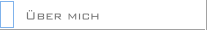 &Uuml;ber mich